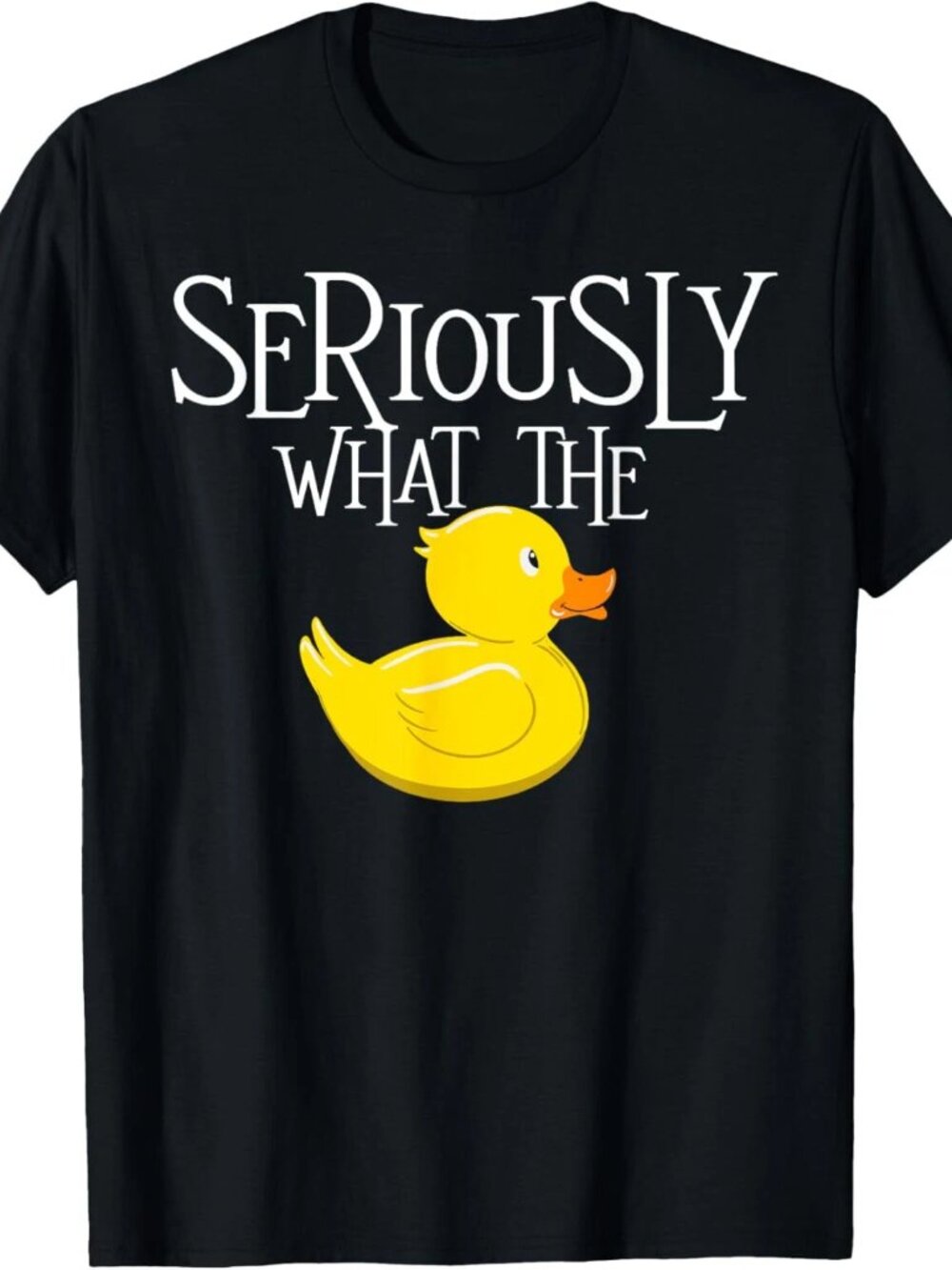 Seriously What The Duck Funny Duck Lover Theme Unisex T-Shirt 253